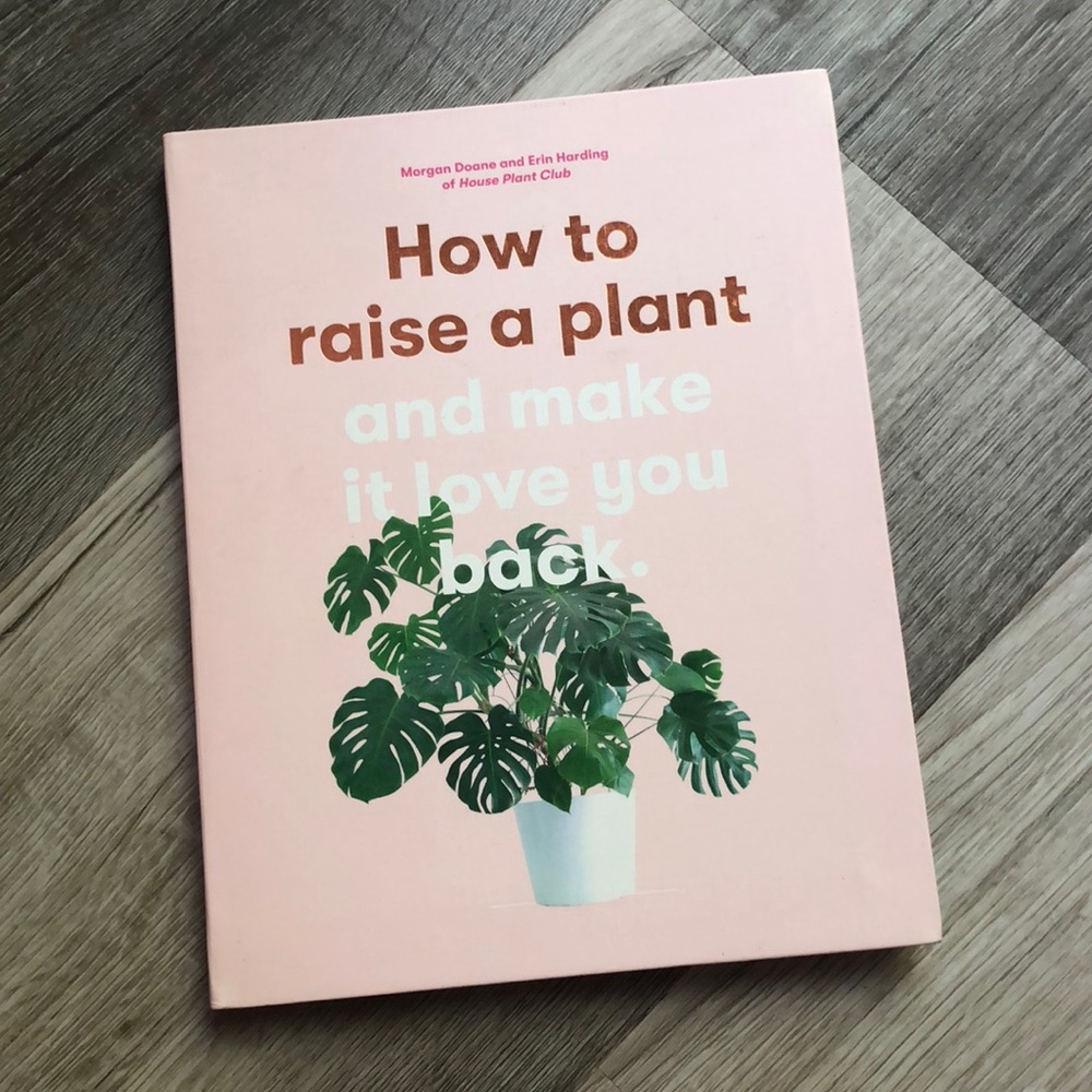 How to raise a plant and make it love you back book
